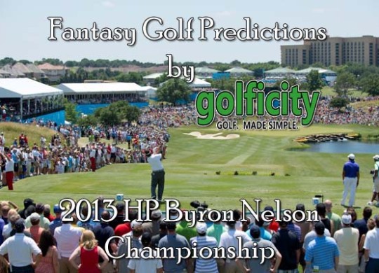 Fantasy Golf Predictions - Byron Nelson Championship 2013