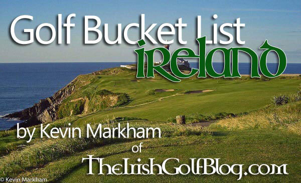 Golf Bucket List Ireland Edition