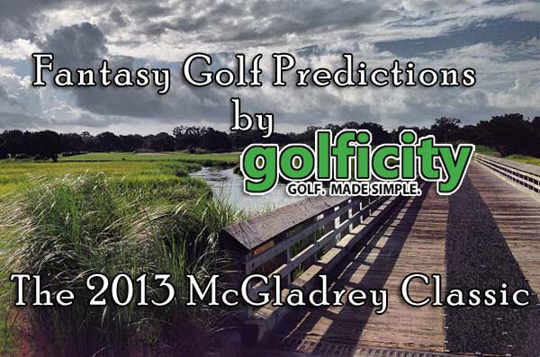 Fantasy Golf Predictions - The 2013 McGladrey Classic
