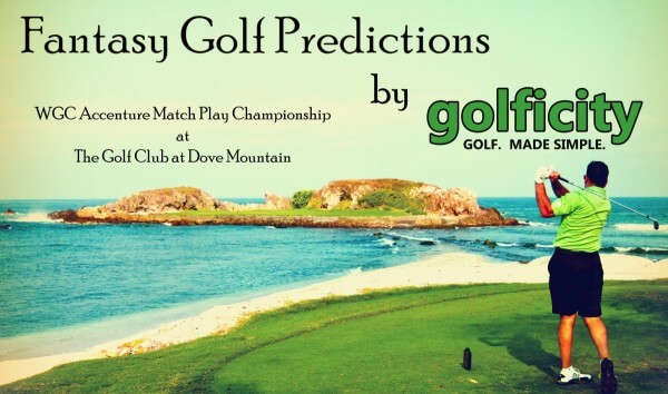 Fantasy Golf Predictions 2013 WGC Accenture Match Play Championship
