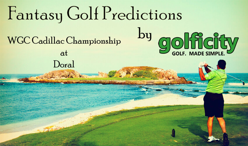 Fantasy Golf Predictions - 2013 WGC Cadillac Championship