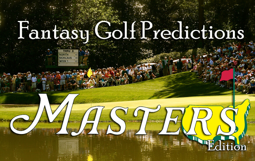 Fantasy Golf Predictions - The Masters