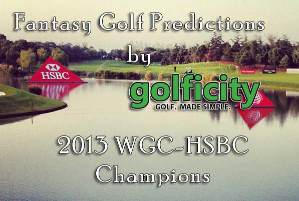 Fantasy Golf Predictions – The 2013 WGC-HSBC Champions
