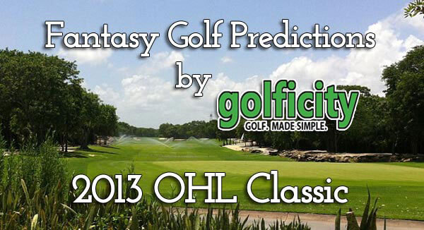 Fantasy Golf Predictions - 2013 OHL Classic