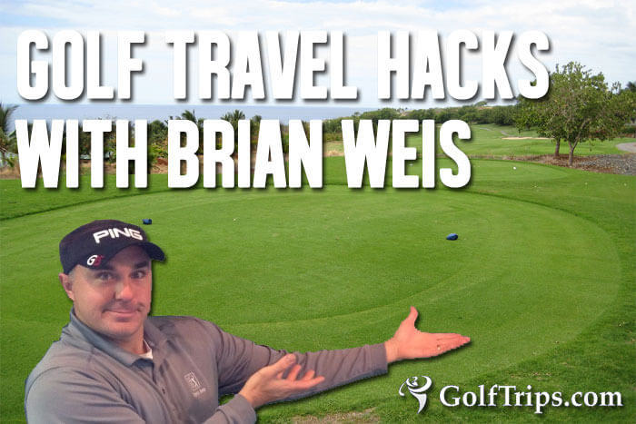 Golf Travel Hacks with Brian Weis - Golf Podcast