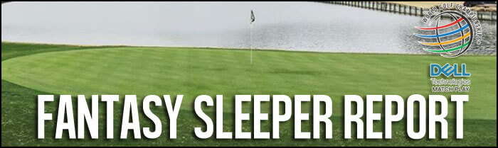 Fantasy-Golf-Sleeper-Report-Small-WGC-Dell-Technologies-Match-Play